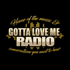 undefined Gotta Love Me Radio