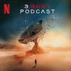 undefined 3 Body Podcast