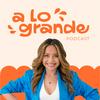 undefined A lo Grande Podcast (con Marian Gamboa)