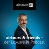 undefined airtours &amp; friends - der Luxusreise Podcast