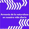 undefined Armonía de la naturaleza en nuestra vida diaria