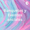 undefined Banquetes y Eventos sociales
