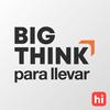 undefined Big Think para llevar