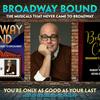 undefined Broadway Bound: The Musicals That Never Came to Broadway