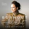 undefined Burnout To All Out Podcast