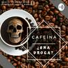 undefined Cafeína: ¿una droga?