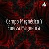 undefined Campo Magnético Y Fuerza Magnetica
