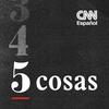 undefined CNN 5 Cosas