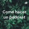 undefined Como hacer un podcast