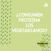 undefined ¿Consumen Proteína Los Vegetariano?