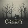 undefined Creepy en Español