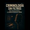 undefined Criminología sin filtros
