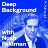 undefined Deep Background with Noah Feldman