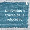 undefined Derivadas a través de la velocidad