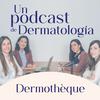 undefined Dermotheque, un podcast de dermatología hecho por dermatólogas