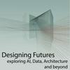 undefined Designing Futures: Exploring AI, Data, Architecture and beyond.