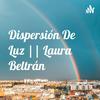undefined Dispersión De Luz || Laura Beltrán