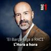 undefined El Barça juga a RAC1 - L'hora a hora