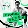 undefined imagin | El podcast de final de mes