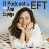 undefined El Podcast EFT - Ana Espiga