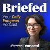 undefined Briefed - Your Daily European Podcast