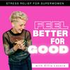 undefined FEEL BETTER FOR GOOD | Stress Relief, Mental Health &amp; Empowerment for Ambitious Women