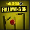 undefined Following On: talkSPORT's cricket show