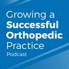 undefined Growing a Successful Orthopedic Practice