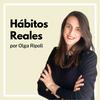 undefined Hábitos Reales. El podcast de Olga Ripoll