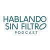undefined Hablando Sin Filtro Podcast