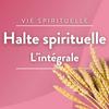 undefined Halte spirituelle, l'intégrale