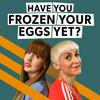 undefined Have You Frozen Your Eggs Yet? | Modern Women Podcast