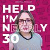 undefined Help, I'm Nearly 30!