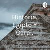 undefined Historia. Egipto Y Caral.