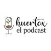 undefined Huertox - El Podcast