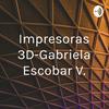 undefined Impresoras 3D-Gabriela Escobar V.