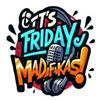 undefined It's Friday Madafakas!