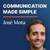 undefined Communication made simple, with José Mota