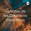 undefined La Orden de los Caballeros Científicos
