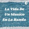 undefined La Vida De Un Musico En La Banda