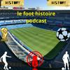 undefined Le Foot Histoire Podcast