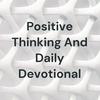 undefined Positive Thinking And Daily Devotional