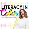 undefined Literacy in Color: A Science of Reading Aligned Podcast for Educators