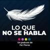 undefined Lo que NO se habla con Fer Flores