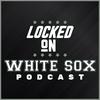 undefined Locked On White Sox - Daily Podcast On The Chicago White Sox