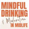 undefined Mindful Drinking & Moderation in Midlife: Low No Drinker Podcast