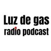 undefined Luz de gas radio podcast