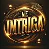 undefined ME INTRIGA
