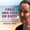 undefined MEDITA Y CREA TU VIDA DE ÉXITO. Podcast de Meditar