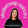 undefined Mediumship Matters with Hannah Macintyre
